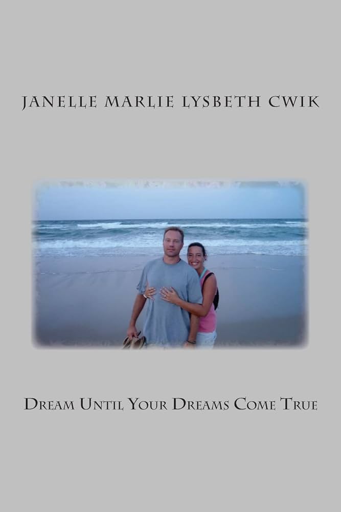 Dream Until Your Dreams Come True (Volume 1): Cwik, Janelle